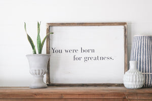 You Were Born For Greatness