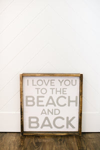 I Love You To The Beach and Back - Wood Sign