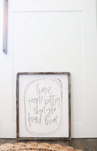 Leave People Better Than You Found Them - Wood Sign