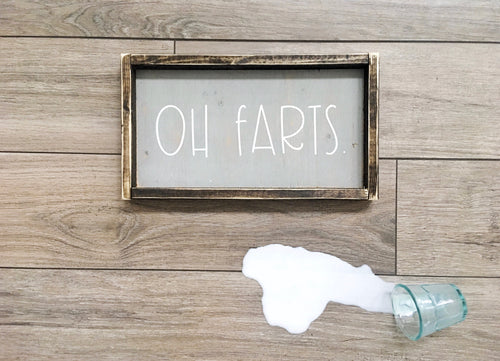 Oh Farts!- Wood Sign