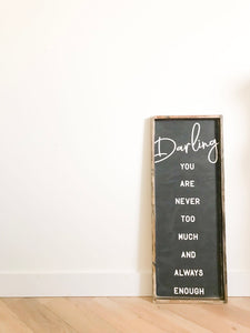Darling You Are Never Too Much And Always Enough