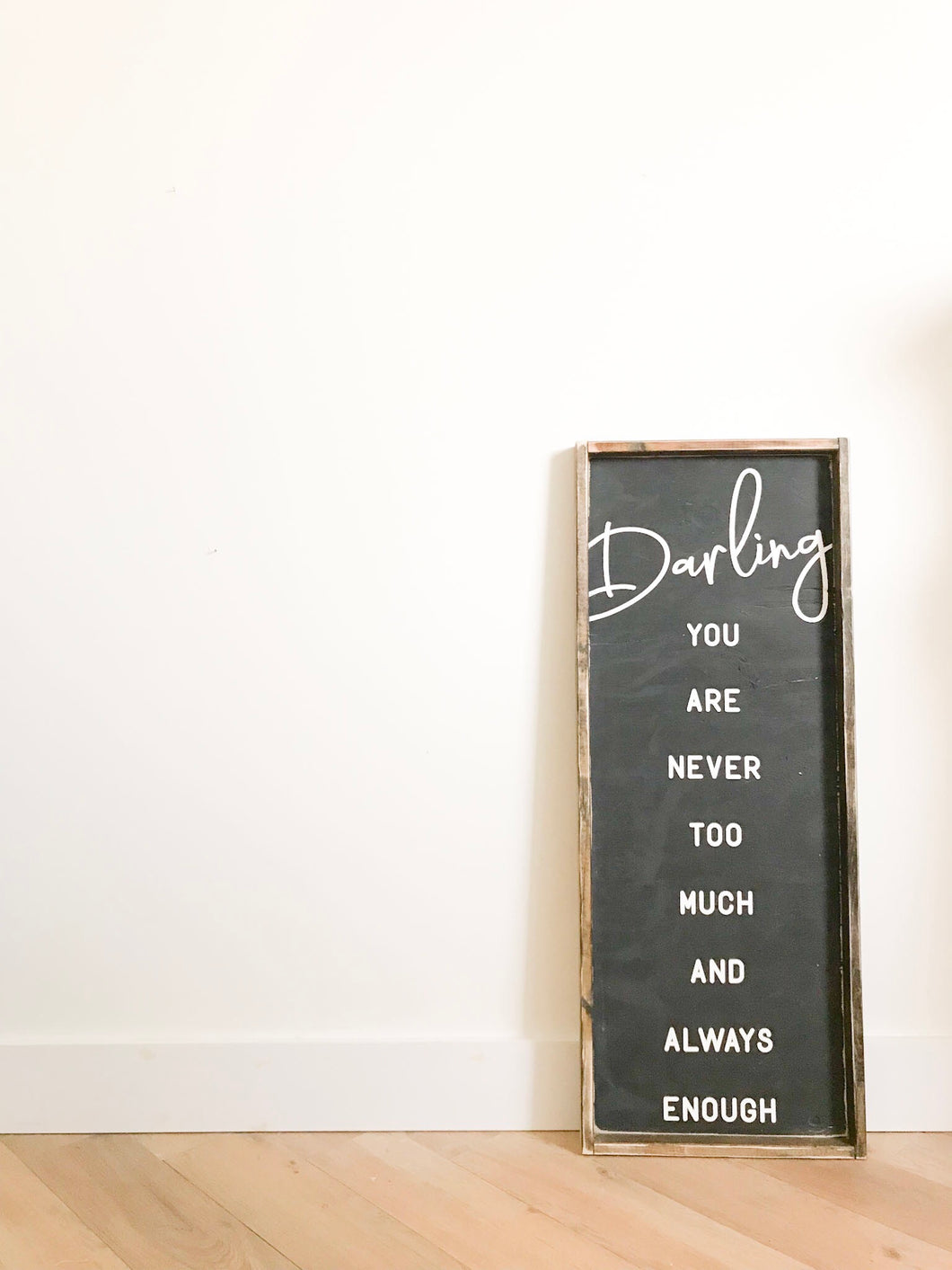 Darling You Are Never Too Much And Always Enough