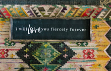 I Will Love You Fiercely Forever - HORIZONTAL - Wood Sign