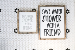 Save Water Shower With A Friend - Wood Sign