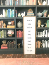 When You Focus On The Good The Good Gets Better- Wood Sign