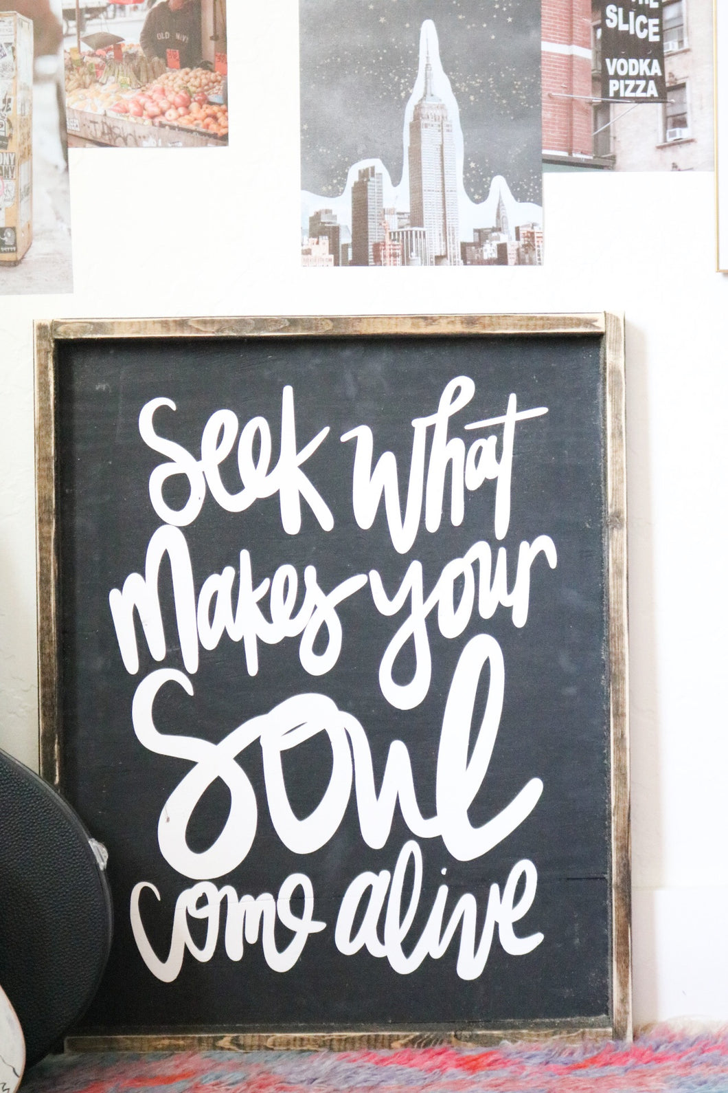 Seek What Makes Your Soul Come Alive - Wood Sign