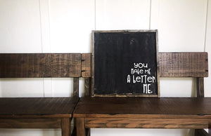 You Make Me A Better Me - Wood Sign