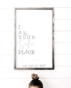 I Am Your Safe Place You Are My Wild - Wood Sign