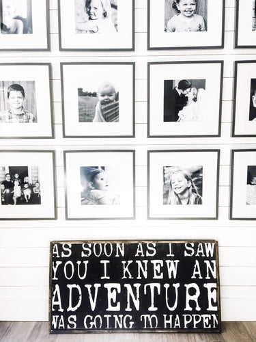 As Soon As I Saw You- Wood Sign