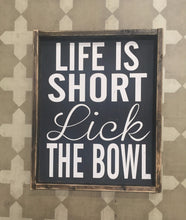 Life Is Short Lick The Bowl
