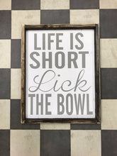 Life Is Short Lick The Bowl