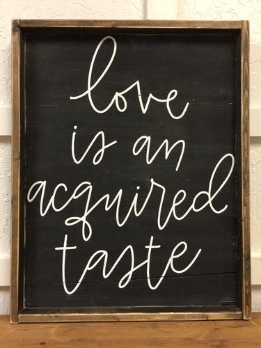 Love Is An Acquired Taste