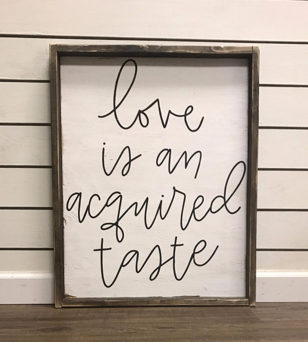 Love Is An Acquired Taste