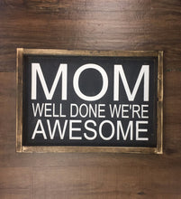 Mom Well Done We're Awesome