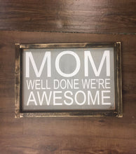 Mom Well Done We're Awesome