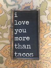 I Love You More Than Tacos