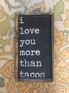 I Love You More Than Tacos