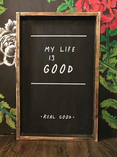 My Life Is Good - Real Good