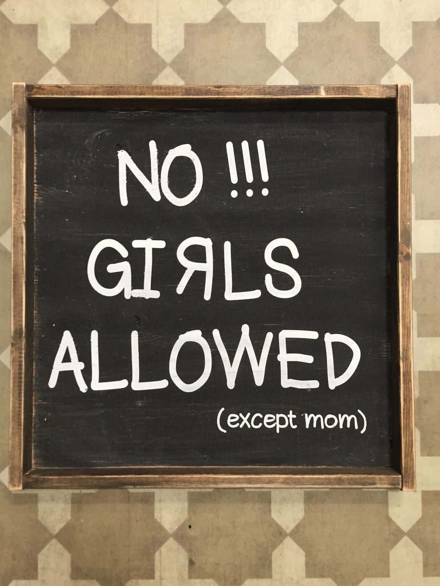No Girls Allowed Except Mom – JaxnBlvd