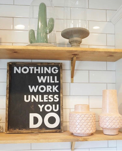 Nothing Will Work Unless You Do