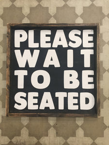 please-wait-to-be-seated-2