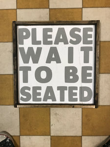 please-wait-to-be-seated-1