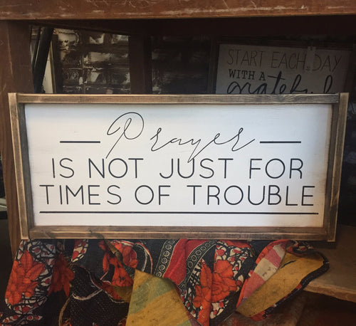 Prayer Is Not Just For Times of Trouble