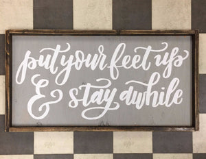 Put Your Feet Up And Stay Awhile