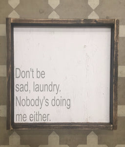 Don't Be Sad Laundry
