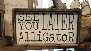 See You Later Alligator