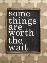 Some Things Are Worth The Wait