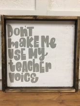 Don't Make Me Use My Teacher Voice