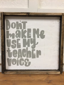 Don't Make Me Use My Teacher Voice