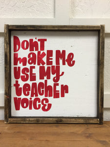 Don't Make Me Use My Teacher Voice