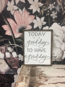 Today Is A Good Day To Have A Good Day