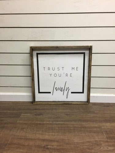 Trust Me You're Lovely
