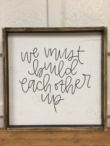 We Must Build Each Other Up