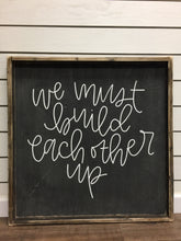 We Must Build Each Other Up