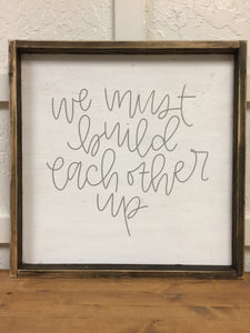 We Must Build Each Other Up