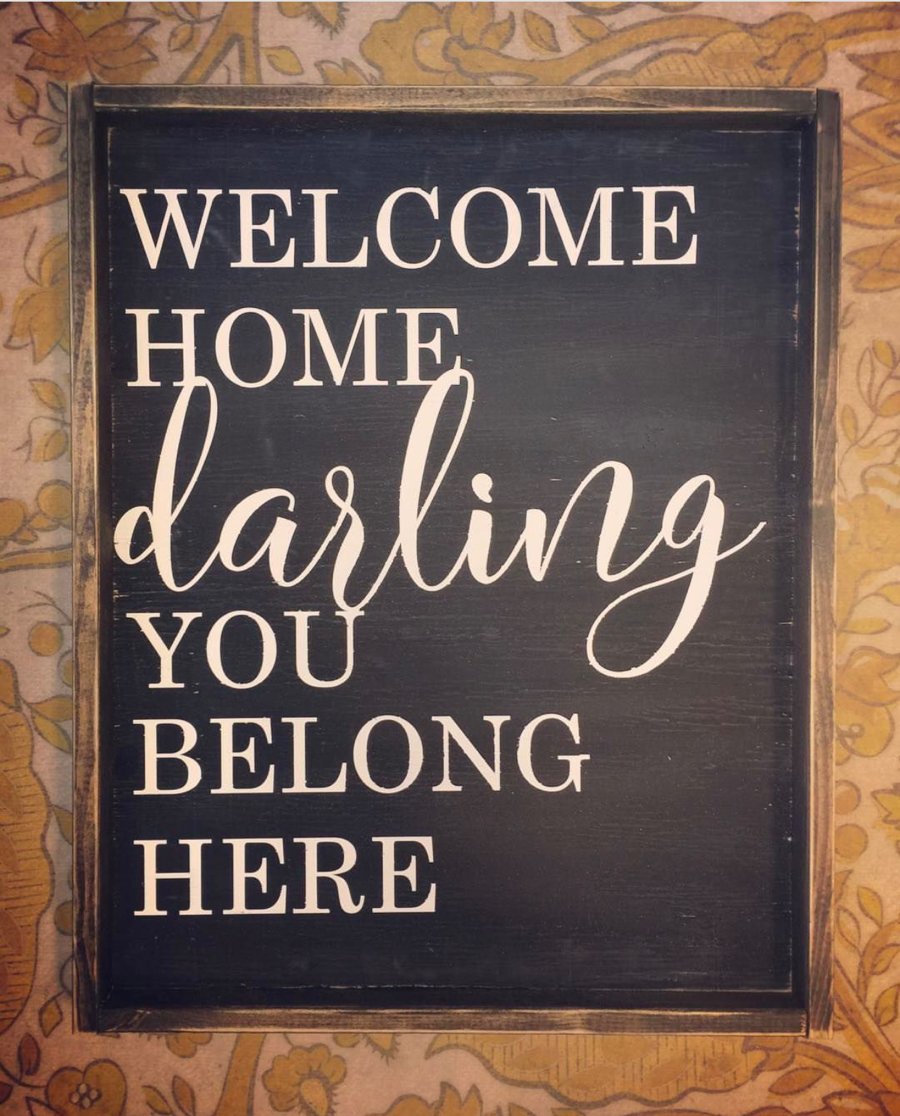 Welcome Home Darling You Belong Here