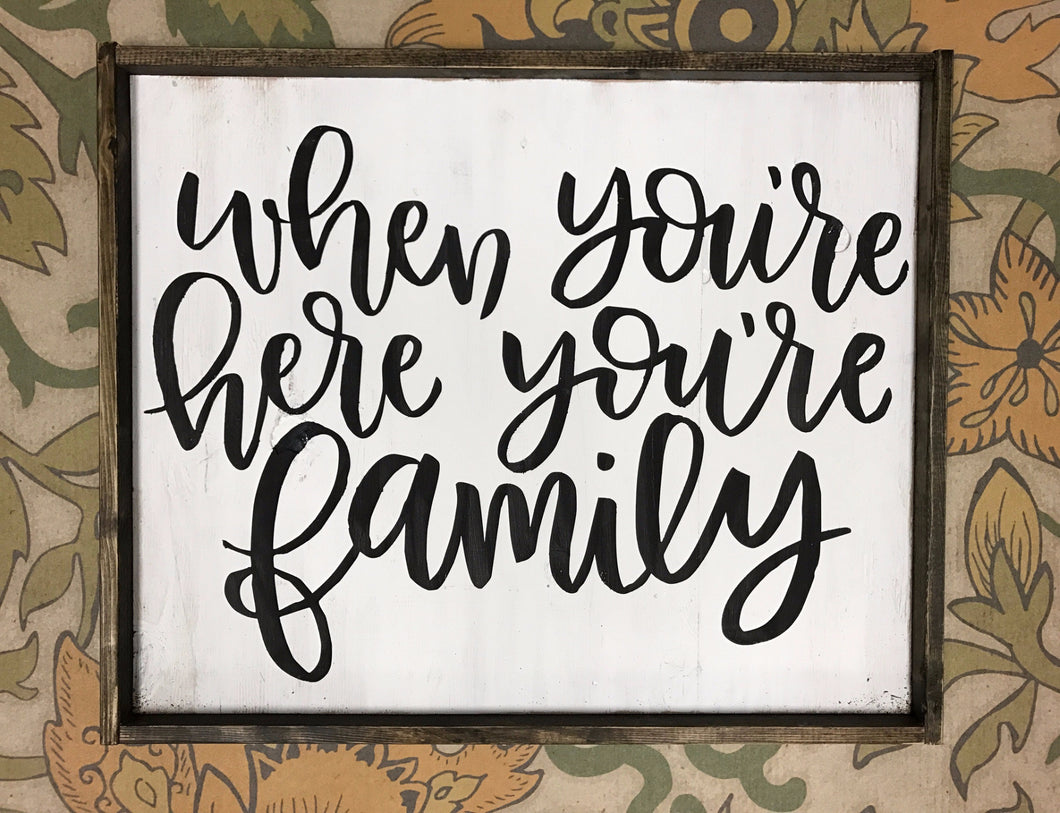 When You're Here You're Family