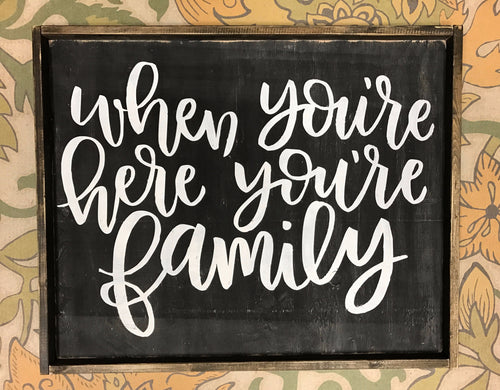 When You're Here You're Family