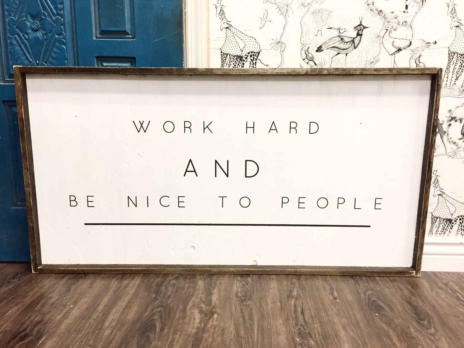 Work Hard And Be Nice To People Sign – JaxnBlvd