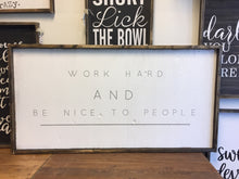 work-hard-and-be-nice-to-people-sign