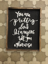 You Are Pretty Don't Let Anyone Tell You Otherwise